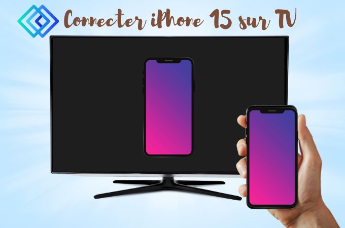 3 Moyens pratiques pour connecter iPhone 15 sur TV